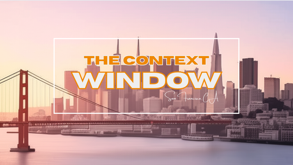 The Context Window
